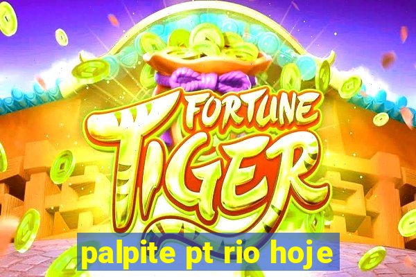 palpite pt rio hoje